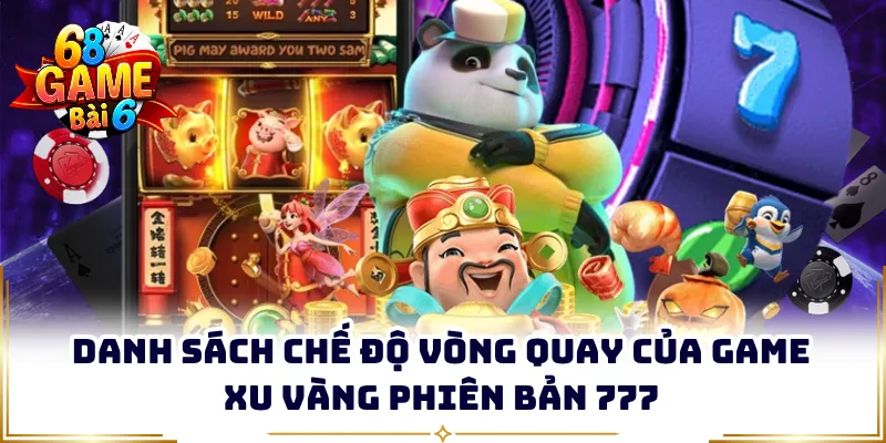 Danh sách chế độ vòng quay của game xu vàng phiên bản 777