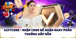 giftcode nhap code de nhan ngay phan thuong hap dan