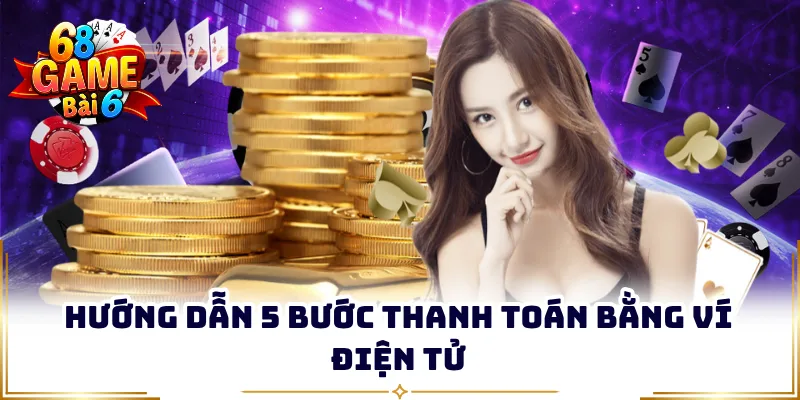 Hướng dẫn 5 bước thanh toán bằng ví điện tử