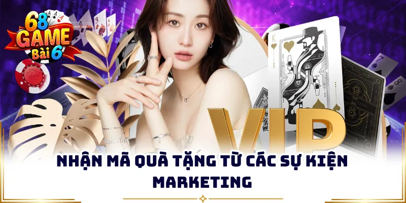 Nhận mã quà tặng từ các sự kiện marketing
